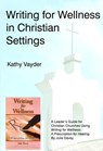 Writing for Wellness in Christian Settings - Kathy Vayder - 9781611580051