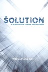 The Solution: A Blueprint for Change and Happiness - William Matta - 9781611580457