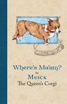 Where's Ma'am - Muick The Queen's Corgi - 9781915798008