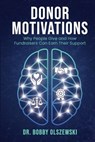 Donor Motivations: Why People Give and How Fundraisers Can Earn Their Support - Bobby Olszewski - 9798994343128