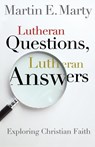 Lutheran Questions, Lutheran Answers - Fairfax M Cone Distinguished Service Professor Martin E (Professor Univ. of Chicago Divinity School in Illinois Emeritus Marty - 9780806653501
