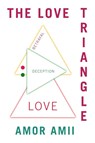 The Love Triangle - Amor Amii - 9781664194595