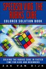 Speedsolving the Rubik's Cube Colored Solution Book - Zak Van Dijk - 9781925967364
