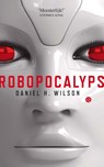 Robopocalyps - Daniel H. Wilson - 9789021454849