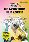 Super Chill - Op avontuur in je koppie - Super Chill - 9789083692814