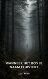 Wanneer het bos je naam fluistert - Eva Krap - 9789465465470