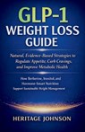 GLP-1 Weight Loss Guide: Natural, Evidence-Based Strategies to Regulate Appetite, Curb Cravings, and Improve Metabolic Health: How Berberine, Inositol - Heritage Johnson - 9798242659216