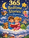 365 Bedtime Stories and Rhymes: Short Bedtime Stories, Nursery Rhymes, and Fairy Tales Collection to Calm, Comfort, and Inspire Children Every Night - Amir Hossen - 9798245959900