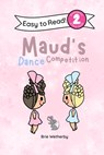 Maud's Dance Competition: Kindergartener and First Grade Level Two Easy Reader Featuring Ballerinas and Their Animal Friends - Brie Wetherby - 9798250802048