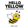 Hello, Yellow: A High-Contrast Nature-Themed Visual Development Book for Babies, Infants and Toddlers - Baby Sight Lab - 9798296351739