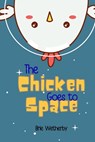 The Chicken Goes to Space - Brie Wetherby - 9798375453873