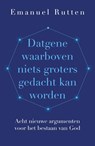 Datgene waarboven niets groters gedacht kan worden - Emanuel Rutten - 9789043540285