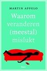 Waarom veranderen (meestal) mislukt - Martin Appelo - 9789089533715
