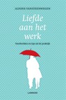 Liefde aan het werk - Alfons Vansteenwegen - 9789401460385