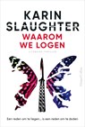 Waarom we logen - Karin Slaughter - 9789402715330