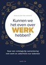 Kunnen we het even over werk hebben? - Marjolein ten Hoonte - 9789461265302