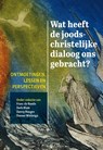 Wat heeft de joods-christelijke dialoog ons gebracht? - Franc de Ronde ; Derk Blom ; Danny Rouges ; Douwe Wielenga - 9789463012874