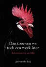 Dan trouwen we toch een week later - Jan van der Leij - 9789463651288