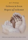 Geloven in leven en Hopen op toekomst - Jan A. Boeijenga - 9789463654395