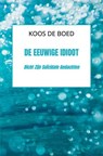 De Eeuwige Idioot - Koos De Boed - 9789464488180