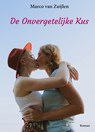 De onvergetelijke kus - Marco van Zuijlen - 9789493299399