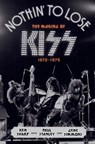 Nothin' to Lose - Ken Sharp ; Paul Stanley ; Gene Simmons - 9780062131744