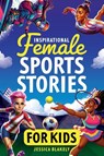 Inspirational Female Sports Stories for Kids - Jessica Blakely - 9780473708719