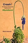 Crash!: The Demise Of Fossil Foods And The Rise Of Abundance - Mark Edwards - 9781441474834