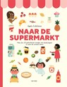Naar de supermarkt - Ingela P Arrhenius - 9789025778132