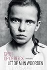 Let op mijn woorden - Griet Op de Beeck - 9789044636161