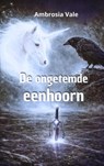 De ongetemde eenhoorn - Ambrosia Vale - 9789403895765