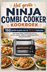 Het grote Ninja Combi Cooker kookboek: 150 geniale recepten voor de 12-in-1 multicooker - Marieke L - 9789403903675