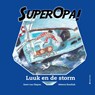 Super Opa - Luuk en de storm - Geert van Diepen - 9789492482051