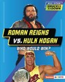 Roman Reigns vs. Hulk Hogan: Who Would Win? - Josh Anderson - 9798765610275