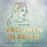 Vrouwen in beeld - Carolien Luitjes - 9789088972928