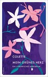 Mein grünes Herz - Sidonie-Gabrielle Colette - 9783311151395