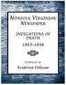 Norfolk Virginian Newspaper Index of Indications of Death, 1865-1898 - Kristina Deluise - 9780788450570