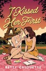 I Kissed Her First - Betty Cayouette - 9781250291196