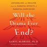 Will the Drama Ever End?: Untangling and Healing from the Harmful Effects of Parental Narcissism -  - 9781797154114