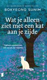 Wat je alleen ziet met een kat aan je zijde - Bokyeong Sunim - 9789049210953