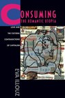 Consuming the Romantic Utopia - Eva Illouz - 9780520205710