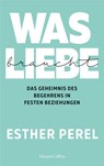 Was Liebe braucht. Das Geheimnis des Begehrens in festen Beziehungen - Esther Perel - 9783959673891