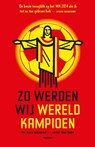 Zo werden wij wereldkampioen - BERNHART, Patrick & HOUTMAN, Joost - 9789022329726
