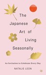 The Japanese Art of Living Seasonally - Natalie Leon - 9781786787859