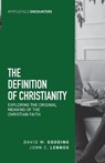 The Definition of Christianity - David W Gooding ; John C Lennox - 9781874584490