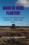 Waar de heide fluistert - Pieter van Heiningen - 9789403870977