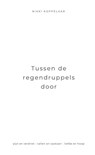Tussen de regendruppels door - Nikki Koppelaar - 9789465316505