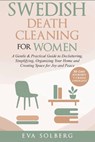 Swedish Death Cleaning for Women: A Gentle & Practical Guide to Decluttering, Simplifying, Organizing Your Home and Creating Space for Joy and Peace - Eva Solberg - 9798266621923