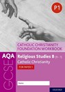 AQA GCSE Religious Studies B (9-1): Catholic Christianity Foundation Workbook - Ann Clucas ; Peter Smith - 9780198444961