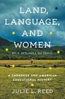 Land, Language, and Women - Julie L. Reed - 9781469684901